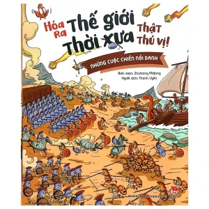 Hóa Ra Thế Giới Thời Xưa Thật Thú Vị! - Những Cuộc Chiến Nổi Danh