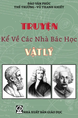 Truyện Kể Các Nhà Bác Học Vật Lý