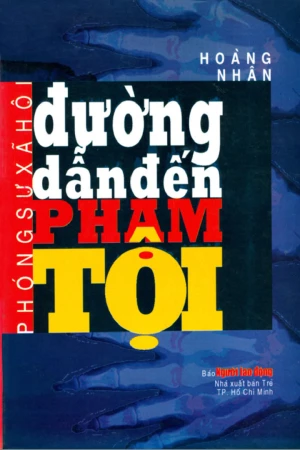 Đường dẫn đến phạm tội - Phóng sự xã hội Báo Người Lao Động