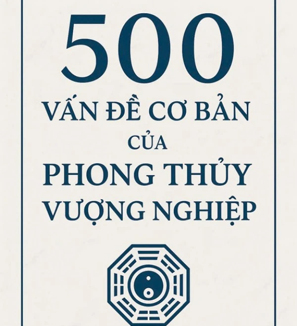 500 vấn đề cơ bản của phong thủy vượng nghiệp