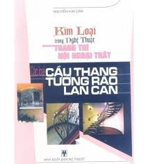 Kim Loại Trong Nghệ Thuật Trang Trí Nội Ngoại Thất Các loại cầu thang tường rào lan can