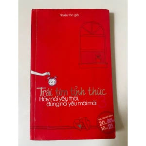Trái Tim Tỉnh Thức - Hãy Nói Yêu Thôi, Đừng Nói Yêu Mãi Mãi