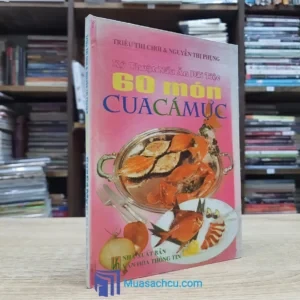 Kỹ Thuật Nấu Ăn Đãi Tiệc – 60 Món Cua Cá Mực