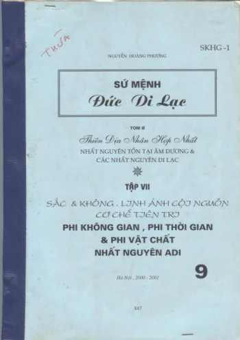 Sứ mệnh đức Di Lặc Tập 7 Sắc & không, Linh ảnh cội nguồn cơ chế tiên tri Phi không gian Phi thời gian & Phi vật chất Nhất nguyên Adi