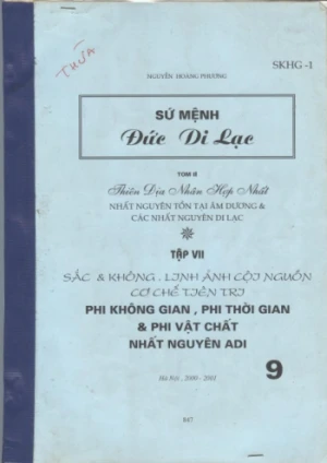 Sứ mệnh đức Di Lặc Tập 7 Sắc & không, Linh ảnh cội nguồn cơ chế tiên tri Phi không gian Phi thời gian & Phi vật chất Nhất nguyên Adi