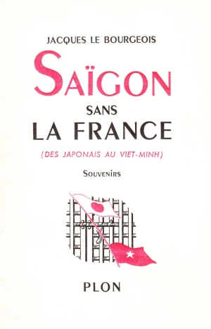 Saïgon sans la France (des Japonais au Viet-Minh)