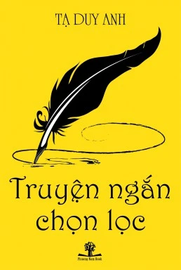 Truyện ngắn chọn lọc Tạ Duy Anh