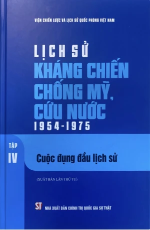 Lịch sử kháng chiến chống Mỹ cứu nước 1954 - 1975 Tập IV Cuộc đụng đầu lịch sử