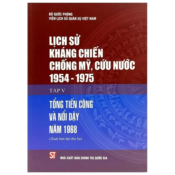Lịch sử kháng chiến chống Mỹ cứu nước 1954 - 1975 Tập V Tổng Tiến Công Và Nổi Dậy Năm 1968