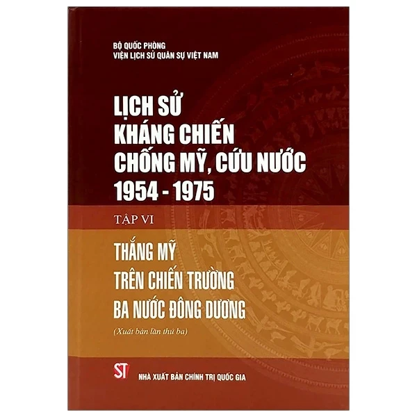 Lịch sử kháng chiến chống Mỹ cứu nước 1954 - 1975 Tập VI Thắng Mỹ Trên Chiến Trường Ba Nước Đông Dương