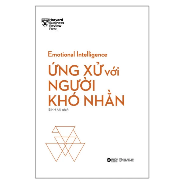 (HBR-Trí tuệ xúc cảm) Ứng xử với người khó nhằn