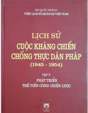 Lịch sử cuộc kháng chiến chống thực dân Pháp 1945-1954 Tập 5 Phát triển thế tiến công chiến lược