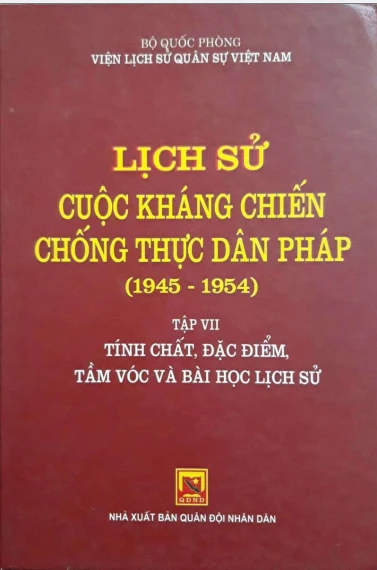 Lịch sử cuộc kháng chiến chống thực dân Pháp 1945-1954 Tập 7 Tính chất đặc điểm tầm vóc và bài học lịch sử