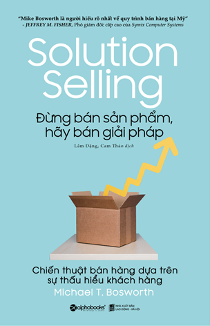 Đừng Bán Sản Phẩm, Hãy Bán Giải Pháp