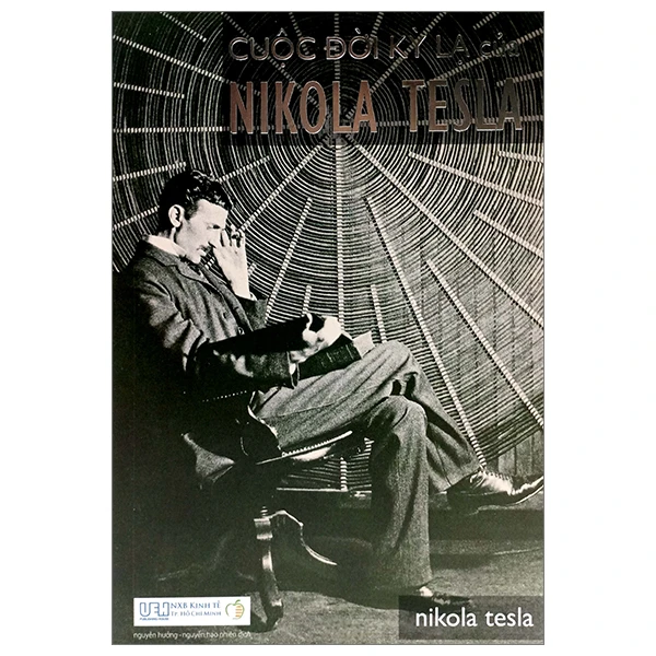 Cuộc Đời Kỳ Lạ Của Nikola Tesla