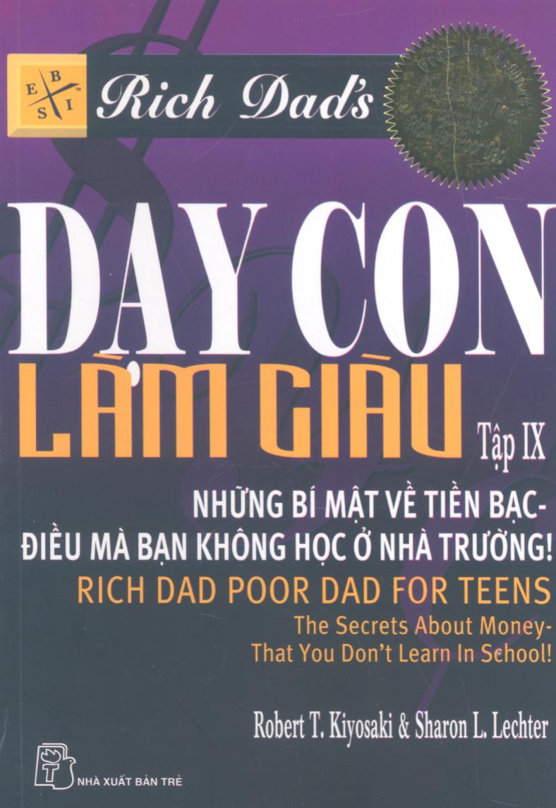 Dạy con làm giàu 09 Những bí mật về tiền bạc - Điều mà bạn không học ở nhà trường!