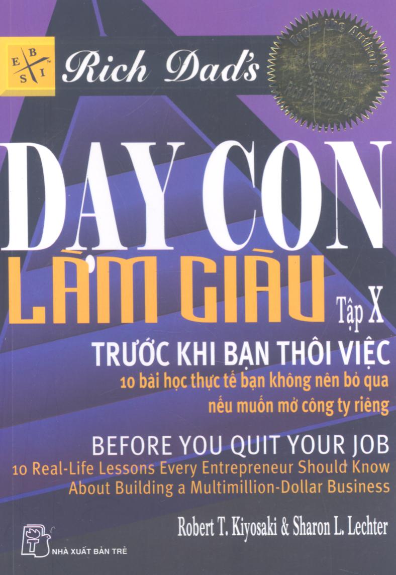 Dạy con làm giàu 10 Trước khi bạn thôi việc