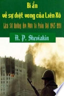 Bí ẩn sự diệt vong của Liên Xô: Lịch sử những âm mưu và phản bội 1945-1991
