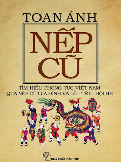 Nếp cũ: Tìm hiểu phong tục Việt Nam qua nếp cũ gia đình và lễ - tết - hội hè