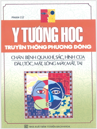 Y tướng học truyền thống phương Đông Chẩn đoán bệnh qua khí, sắc, hình của đầu, tóc, mặt, lông mày, mắt, tai