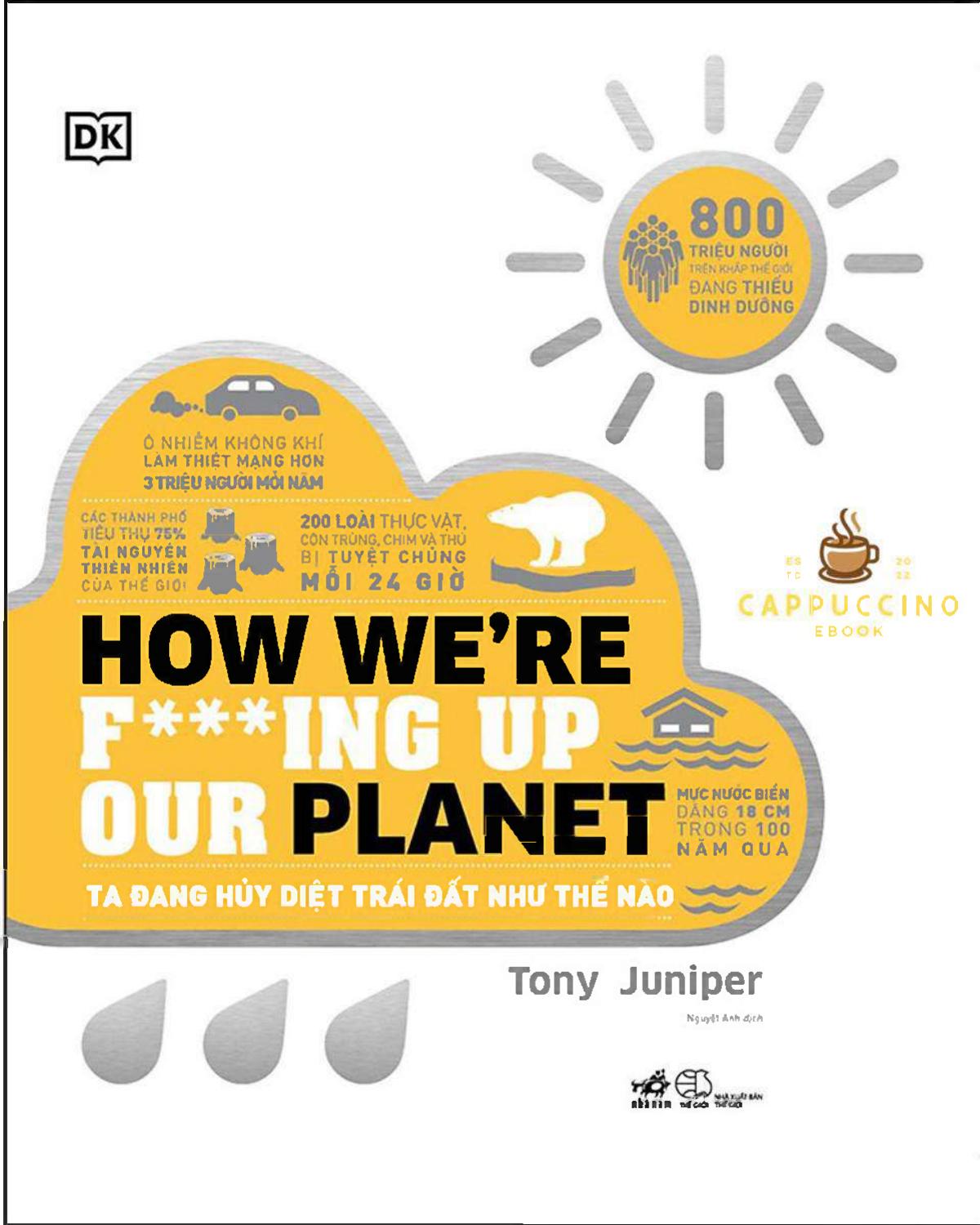 Chúng Ta Đang Hủy Diệt Trái Đất Như Thế Nào